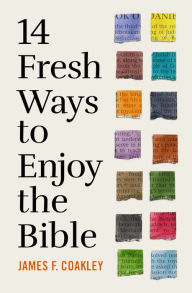 Title: 14 Fresh Ways to Enjoy the Bible, Author: James F. Coakley