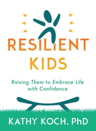 Ebook nl downloaden Resilient Kids: Raising Them to Embrace Life with Confidence in English 9780802429094