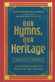 Title: Our Hymns, Our Heritage: A Student Guide to Songs of the Church, Author: David Leeman