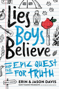 Title: Lies Boys Believe: And the Epic Quest for Truth, Author: Erin Davis