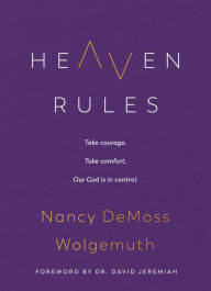 It book free download pdf Heaven Rules: Take courage. Take comfort. Our God is in control. 9780802429520 by Nancy DeMoss Wolgemuth, David Jeremiah, Nancy DeMoss Wolgemuth, David Jeremiah (English Edition)