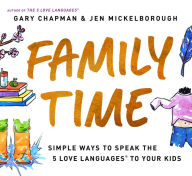 Title: Family Time: Simple Ways to Speak the 5 Love Languages to Your Kids, Author: Gary Chapman