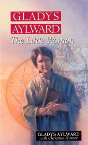 Title: Gladys Aylward: The Little Woman, Author: Gladys Aylward