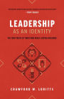 Leadership as an Identity: The Four Traits of Those Who Wield Lasting Influence