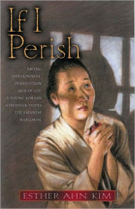 Title: If I Perish, Author: Esther Ahn Kim