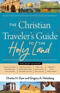 Download a book to ipad The Christian Traveler's Guide to the Holy Land by Charles H. Dyer, Gregory A. Hatteberg, Charles H. Dyer, Gregory A. Hatteberg (English literature) 9780802430953 