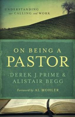 On Being a Pastor: Understanding Our Calling and Work