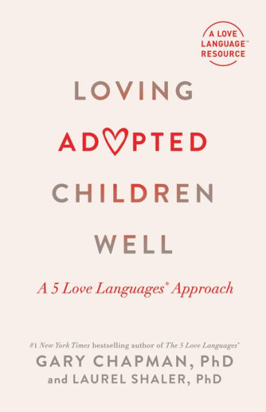 Loving Adopted Children Well: A 5 Love Languages® Approach