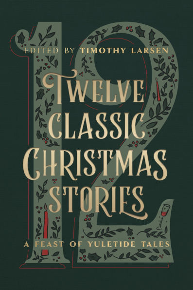 Twelve Classic Christmas Stories: A Feast of Yuletide Tales