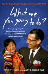 Alternative view 1 of What Are You Going to Do?: How One Simple Question Transformed Lives Around the World: The Inspiring Story of Everett Swanson and the Founding of Compassion International