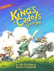 Title: The King's Cadets and Little Joe: A Little Pilgrim's Progress Adventure, Author: Kevan Chandler