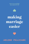 Alternative view 1 of Making Marriage Easier: How to Love (and Like) Your Spouse for Life