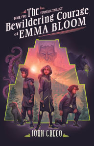 Title: The Bewildering Courage of Emma Bloom, Author: John Greco