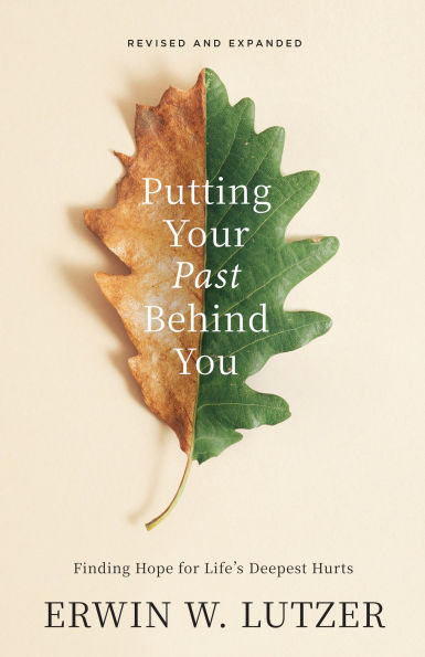 Putting Your Past Behind You: Finding Hope for Life's Deepest Hurts