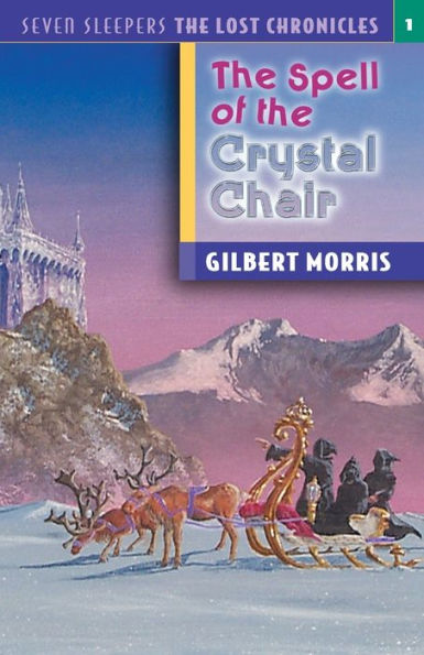 The Spell of the Crystal Chair (Seven Sleepers: The Lost Chronicles Series #1)