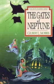 Title: The Gates of Neptune (Seven Sleepers Series #2), Author: Gilbert L. Morris