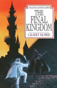 Title: The Final Kingdom (Seven Sleepers Series #10), Author: Gilbert Morris