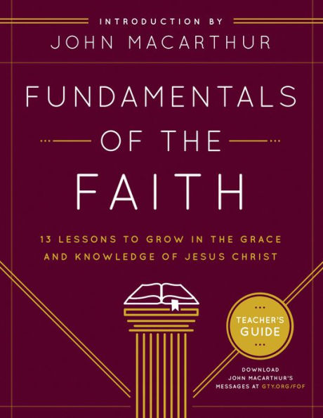 Fundamentals of the Faith Teacher's Guide: 13 Lessons to Grow Grace and Knowledge Jesus Christ