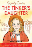 Alternative view 1 of The Tinker's Daughter: A Story Based on the Life of the Young Mary Bunyan