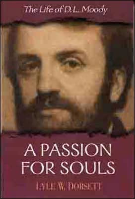 A Passion for Souls: The Life of D. L. Moody