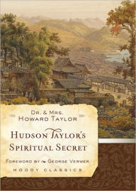 Title: Hudson Taylor's Spiritual Secret, Author: Dr. Howard Taylor