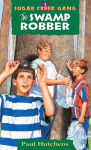 Alternative view 1 of The Swamp Robber (Sugar Creek Gang Series #1)