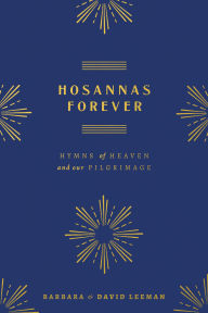 Kindle ebook download Hosannas Forever: Hymns of Heaven and Our Pilgrimage ePub