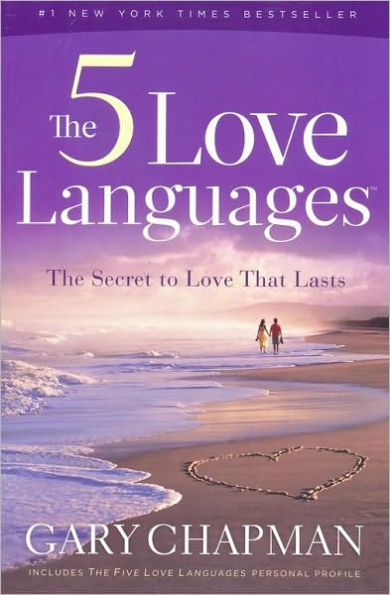 The 5 Love Languages: The Secret to Love That Lasts