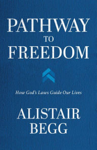 Title: Pathway to Freedom: How God's Laws Guide Our Lives, Author: Alistair Begg