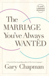 Title: The Marriage You've Always Wanted, Author: Gary Chapman