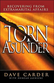 Title: Torn Asunder: Recovering from an Extramarital Affair, Author: Carder