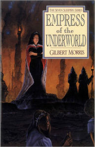 Title: Empress of the Underworld (Seven Sleepers Series #6), Author: Gilbert L. Morris
