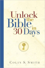 Title: Unlock the Bible in 30 Days, Author: Colin S. Smith