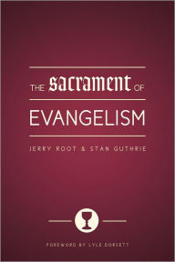 Title: The Sacrament of Evangelism, Author: Jerry Root