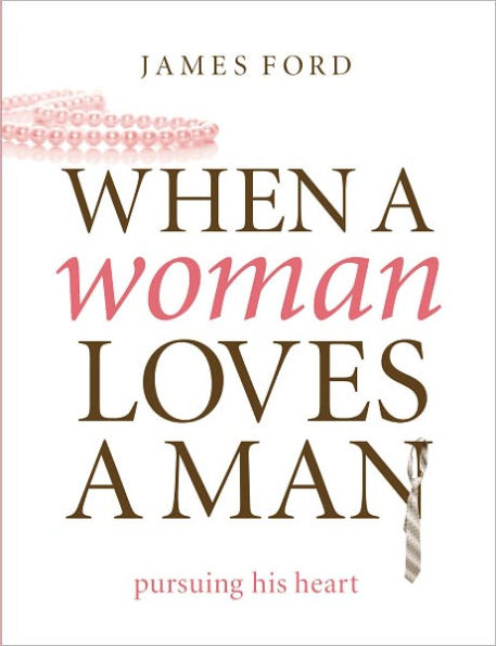 When a Woman Loves a Man: Pursuing His Heart