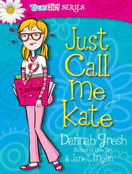 Title: Just Call Me Kate, Author: Dannah Gresh