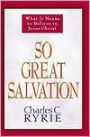 So Great Salvation: What It Means to Believe in Jesus Christ