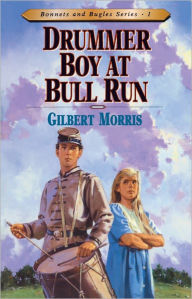 Title: Drummer Boy At Bull Run, Author: Gilbert Morris