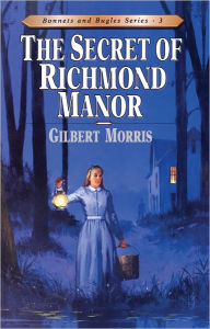 Title: The Secret of Richmond Manor, Author: Gilbert Morris