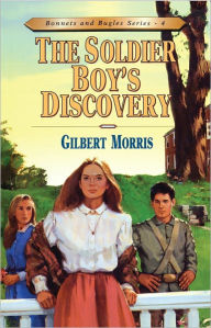 Title: The Soldier Boy's Discovery, Author: Gilbert Morris