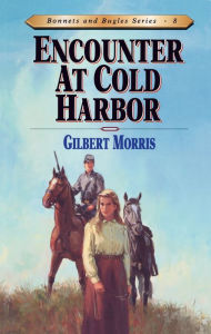 Title: Encounter at Cold Harbor, Author: Gilbert Morris