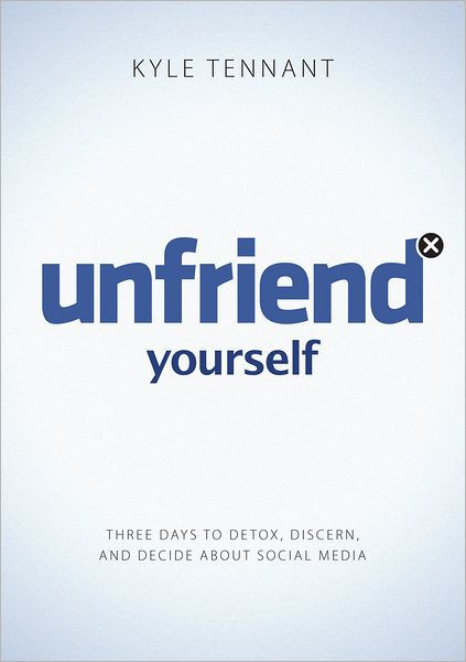 Unfriend Yourself: Three Days to Detox, Discern, and Decide About ...