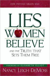 Title: Lies Women Believe: And the Truth that Sets Them Free, Author: Nancy Leigh Leigh DeMoss