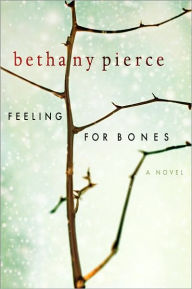 Title: Feeling For Bones, Author: Bethany Pierce