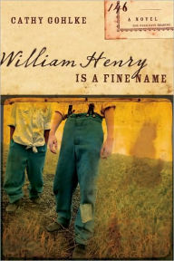 Title: William Henry Is a Fine Name, Author: Cathy Gohlke