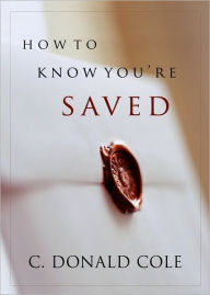 Title: How to Know You're Saved, Author: C. Donald Cole