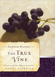 Title: The True Vine, Author: Andrew Murray