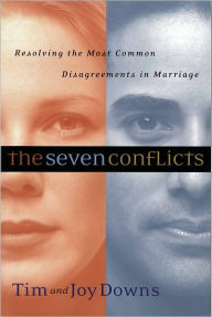 Title: The Seven Conflicts: Resolving the Most Common Disagreements in Marriage, Author: Tim Downs