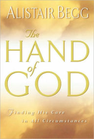 Title: The Hand of God: Finding His Care in All Circumstances, Author: Alistair Begg