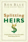 Splitting Heirs: Giving Your Money and Things to Your Children Without Ruining Their Lives